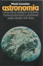 Astronomia. I pianeti le stelle le galassie studio del cielo. Mario Cavedon