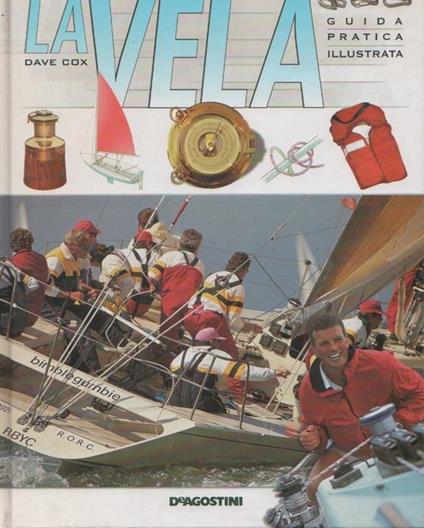 La vela. Guida pratica illustrata. Dave Cox - Dave Cox - copertina