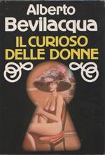 Il curioso delle donne. Alberto Bevilacqua