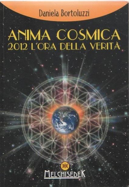 Anima cosmica . 2012 l'ora della vertà. Daniela Bortoluzzi - Daniela Bortoluzzi - copertina