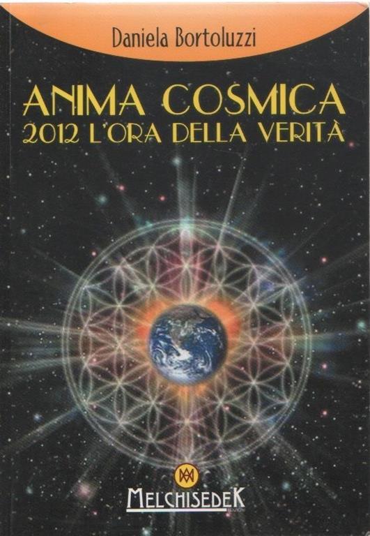 Anima cosmica . 2012 l'ora della vertà. Daniela Bortoluzzi - Daniela Bortoluzzi - copertina