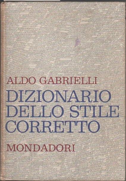 Dizionario dello stile corretto. Aldo Gabrielli - Aldo Gabrielli - copertina