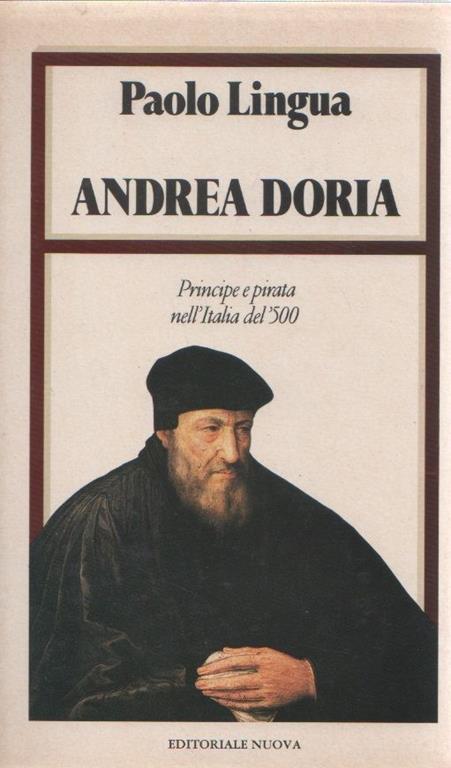 Andrea Doria. Principe e pirata nell'Italia del '500. Paolo Lingua - - Paolo Lingua - copertina