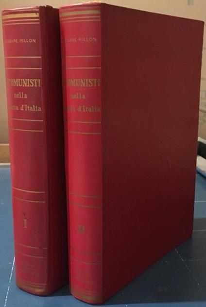 Cesare Pillon. I Comunisti nella Storia d'Italia 2 voll Calendario del popolo. Roma - Cesare Pillon - copertina