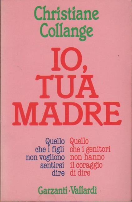 Io, tua madre. Christiane Collange - Christiane Collange - copertina