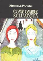 Come ombre sull'acqua. Michele Panizzi