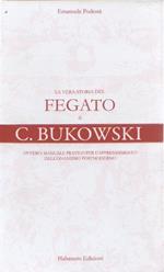 La vera storia del fegato di C. Bukowski. E. Podestà