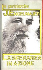 La speranza in azione. Le patriarche. Lucien J. Engelmajer