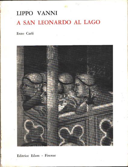 Lippo Vanni a San Leonardo al lago - Enzo Carli - copertina