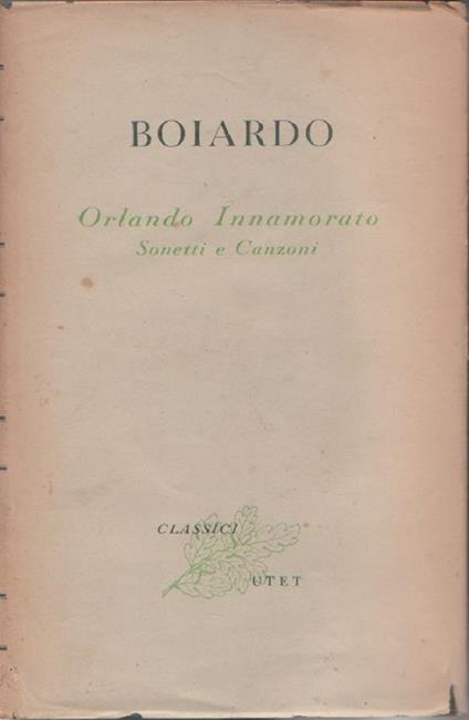 Orlando innamorato, Sonetti e Canzoni. Secondo volume - Matteo M. Boiardo - copertina