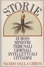 Storie di Boss Ministri Tribunali Giornali Intellettuali Cittadini - Nando dalla Chiesa