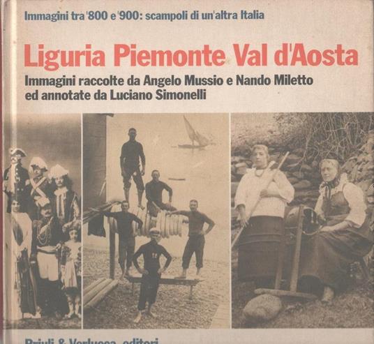 Liguria, Piemonte, Val D'Aosta. Immagini tra l'800 e il '900 - copertina