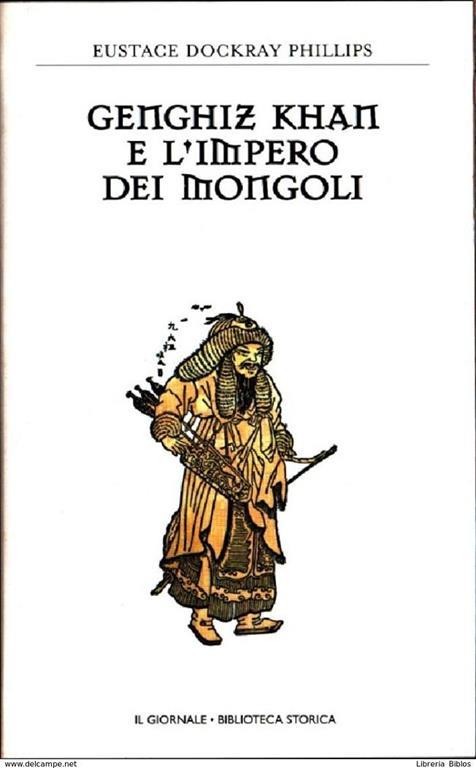 Genghiz Khan e l'impero dei mongoli - - Eustace Dockray Phillips - copertina