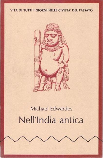 Nell'India Antica - Michael Edwardes - Michael Edwardes - copertina