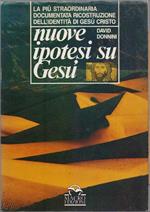 Nuove ipotesi su GesÃ¹. Indagine sul Vangelo - David Donnini