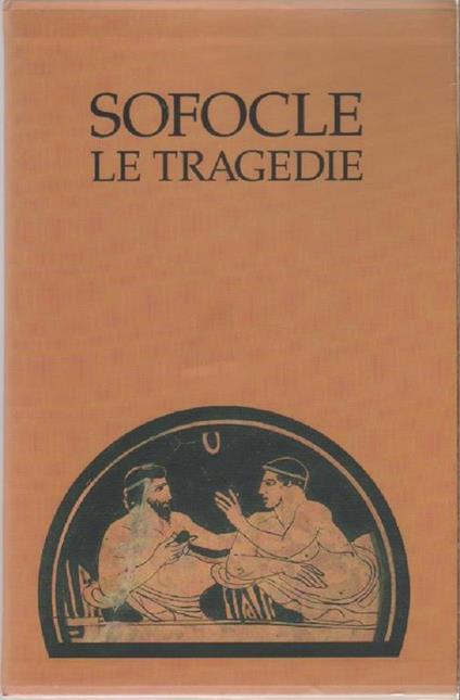Le tragedie - Sofocle - Sofocle - copertina