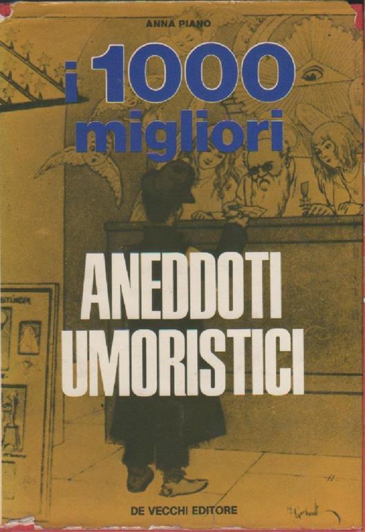 I 1000 Migliori Aneddoti Umoristici - Anna Piano - Anna Piano - copertina