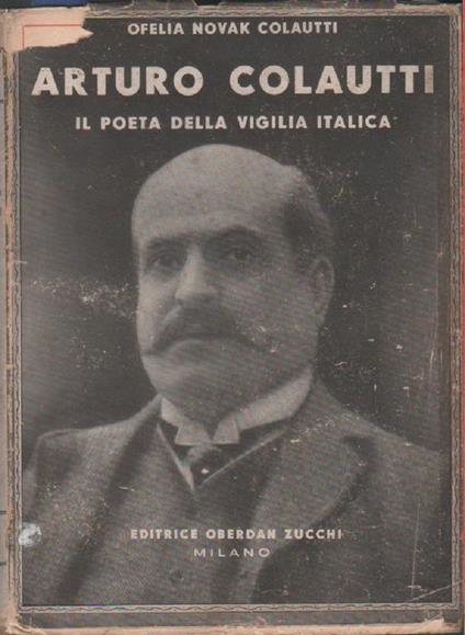 Arturo Colautti. Il poeta della vigilia italica. Ofelia Novak Colautti - copertina