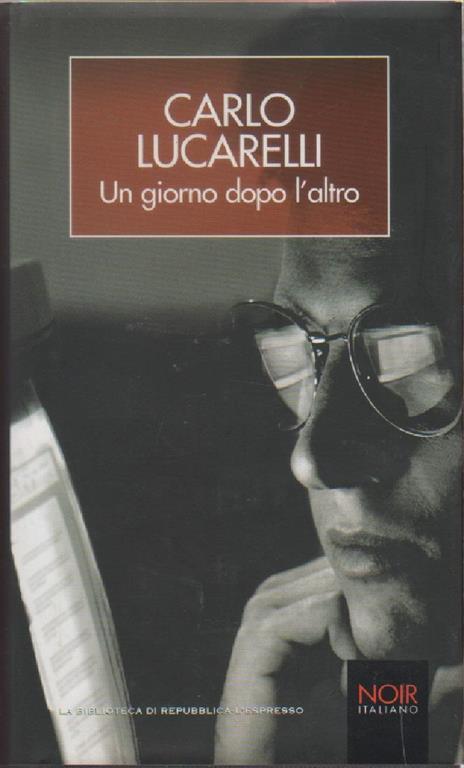 Un giorno dopo l'altro. Carlo Lucarelli - Carlo Lucarelli - copertina