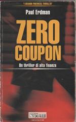 Zero coupon. Un thriller di alta finanza- Paul E. Erdman