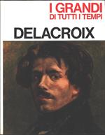 Delacroix. Collana I grandi di tutti i tempi. Adelaide Murgia