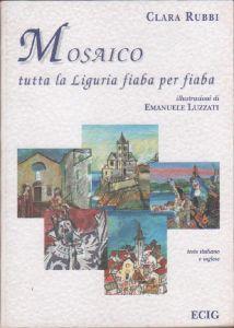 Mosaico. Tutta la Liguria fiaba per fiaba. Ediz. italiana e inglese - Clara Rubbi - Clara Rubbi - copertina