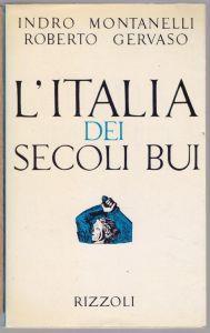 L' Italia dei Secoli Bui - Indro Montanelli, Roberto Gervaso - Indro Montanelli - copertina
