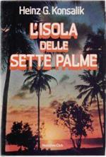L' isola delle sette palme - Heinz G. Konsalik