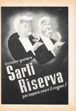 Occorre gustare Sarti Riserva per sapere cos'è il cognac! Advertising 1947