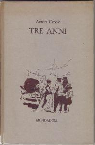 Tre anni - Anton Cecov Racconto tradotto da L. Kociemski - Anton Cechov - copertina