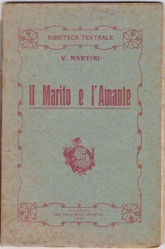 Il Marito e L'amante Commedia in 5 atti. - V. Martini - copertina