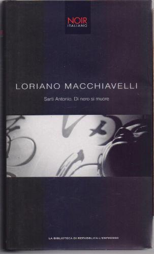 Sarti Antonio. Di nero si muore - Loriano Macchiavelli - Loriano Macchiavelli - copertina
