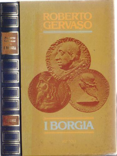 I Borgia - Roberto Gervaso - Roberto Gervaso - copertina