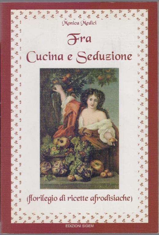 Fra Cucina e Seduzione - Monica Medici - Monica Medici - copertina