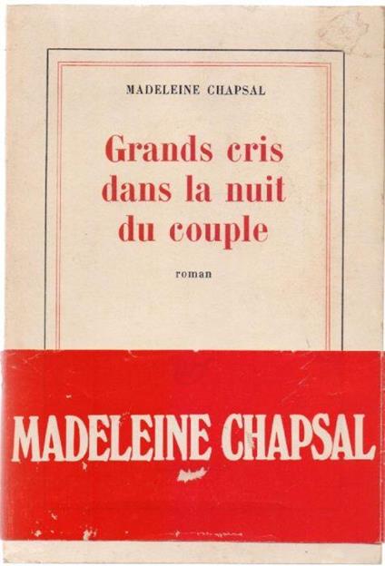 Grands cris dans la nuit du couple - Madeleine Chapsal - Madeleine Chapsal - copertina