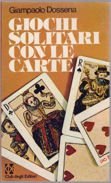 Giochi solitari con le carte - Giampaolo Dossena - Giampaolo Dossena - copertina