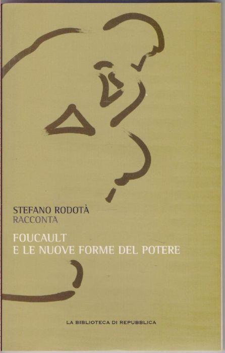 Foucault e le nuove forme del potere - Stefano Rodotà - Stefano Rodotà - copertina