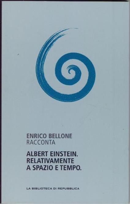 Albert Einstein relativamente a spazio e tempo - Enrico Bellone - Enrico Bellone - copertina