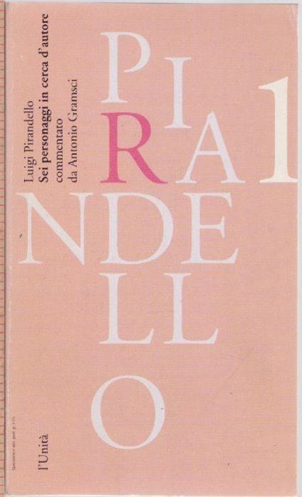 Luigi Pirandello 1 Sei personaggi in cerca d'autore commentato da Antonio Gramschi - copertina