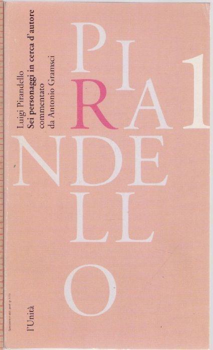 Luigi Pirandello 1 Sei personaggi in cerca d'autore commentato da Antonio Gramschi - copertina