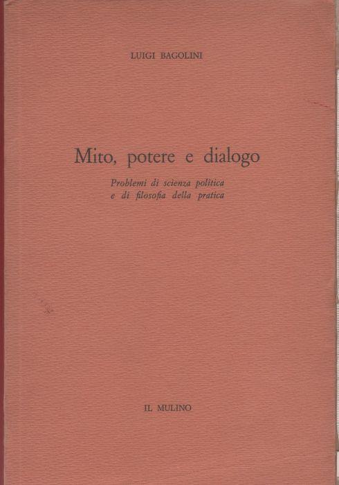 Mito, potere e dialogo - Luigi Bagolini - Luigi Bagolini - copertina