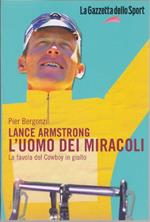 Lance Armstrong L'uomo dei miracoli - Pier Bergonzi
