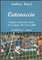 Catenaccio. Uomini e storie del calcio da Uruguay '30 a Euro 2000 - Andrea Bacci