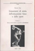 Lineamenti di storia dell'educazione fisica e dello sport (Vol. 1) - Maurizio Pepe