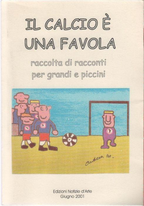 Il calcio è una favola. Racconti per grandi e piccini - copertina