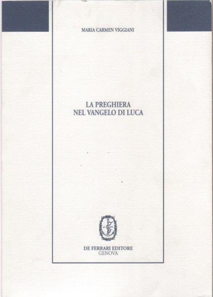 La preghiera nel Vangelo di Luca - M. Carmen Viggiani - M. Carmen Viggiani - copertina