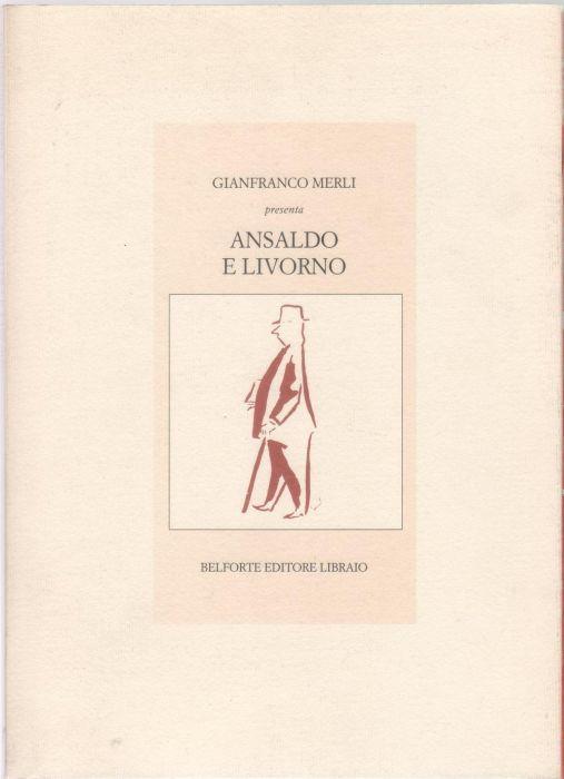 Ansaldo e Livorno - Gianfranco Merli - Gianfranco Merli - copertina