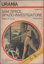 Sam Space, spazio-investigatore. Urania 655 - Nolan William F