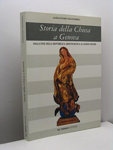 Storia della Chiesa a Genova dalla fine della Repubblica aristocratica ai giorni nostri - Alessandro Massobrio - copertina