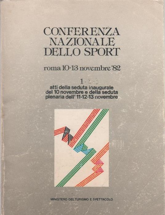 Conferenza Nazionale dello Sport. Roma 1982. Atti della seduta inaugurale e di quella plenaria - copertina